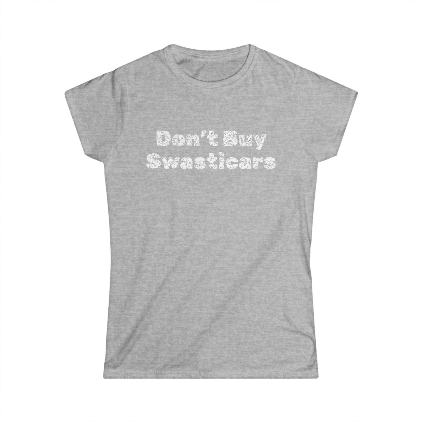 'Don't Buy Swasticars' - Women's Softstyle Tee