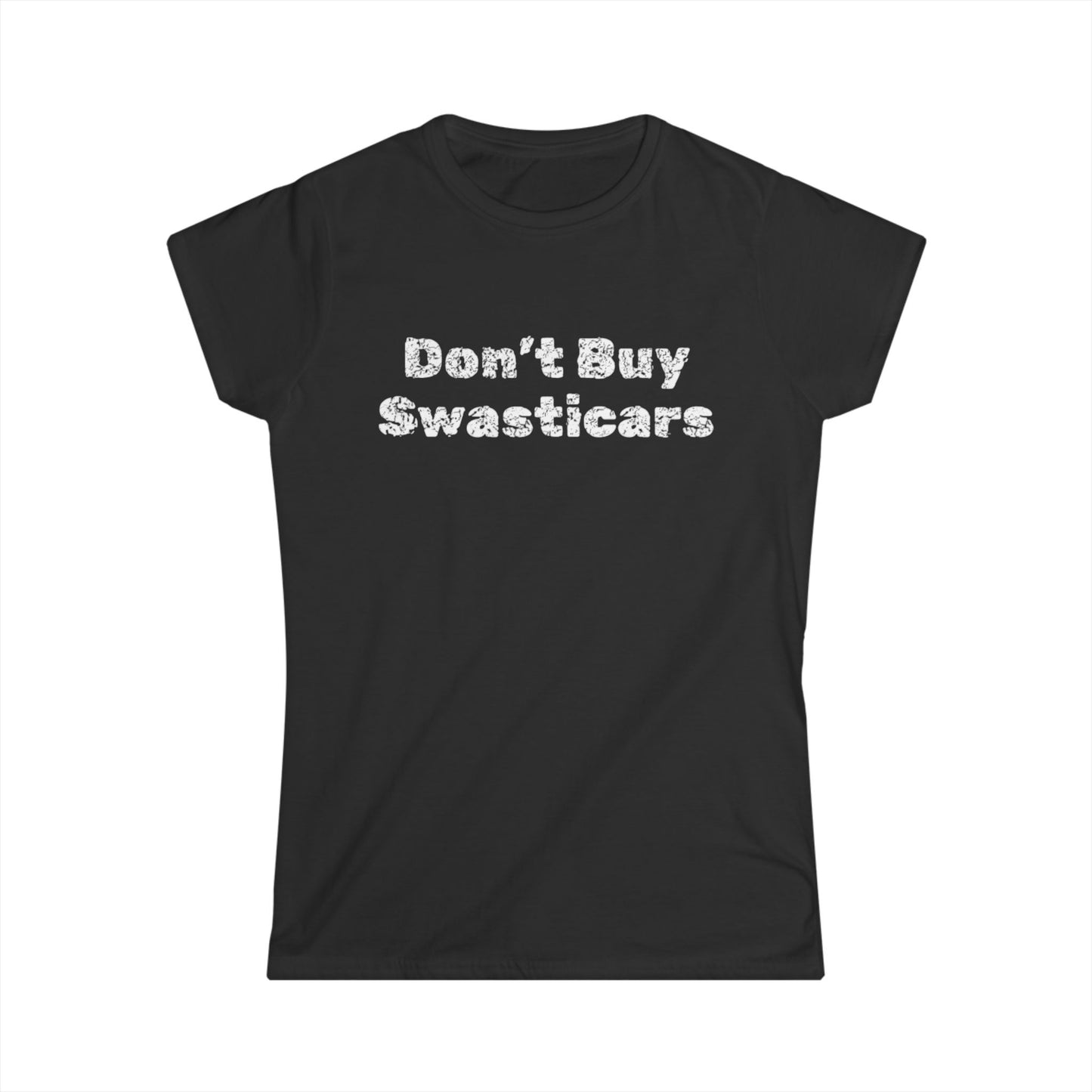 'Don't Buy Swasticars' - Women's Softstyle Tee
