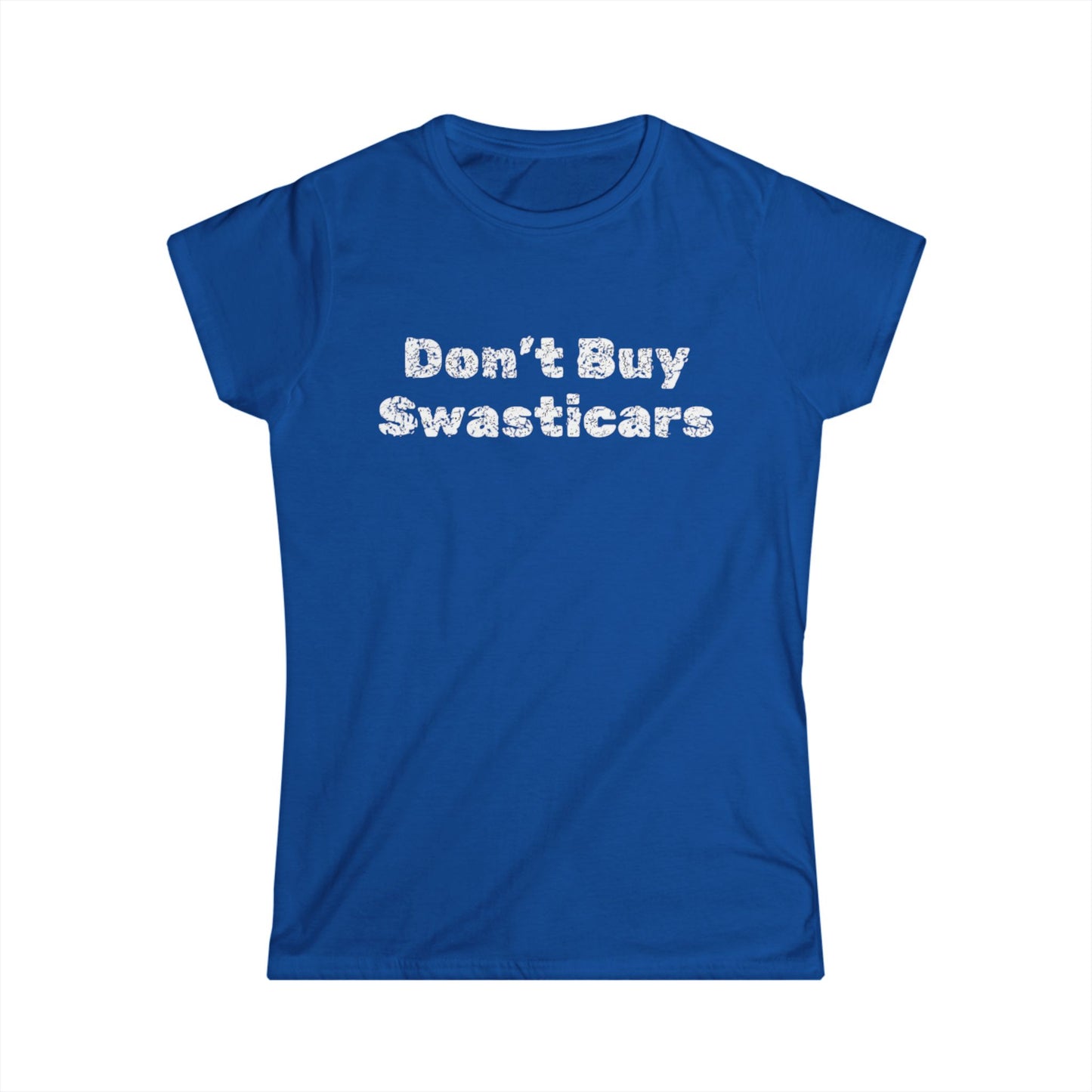 'Don't Buy Swasticars' -  Women's Softstyle Tee