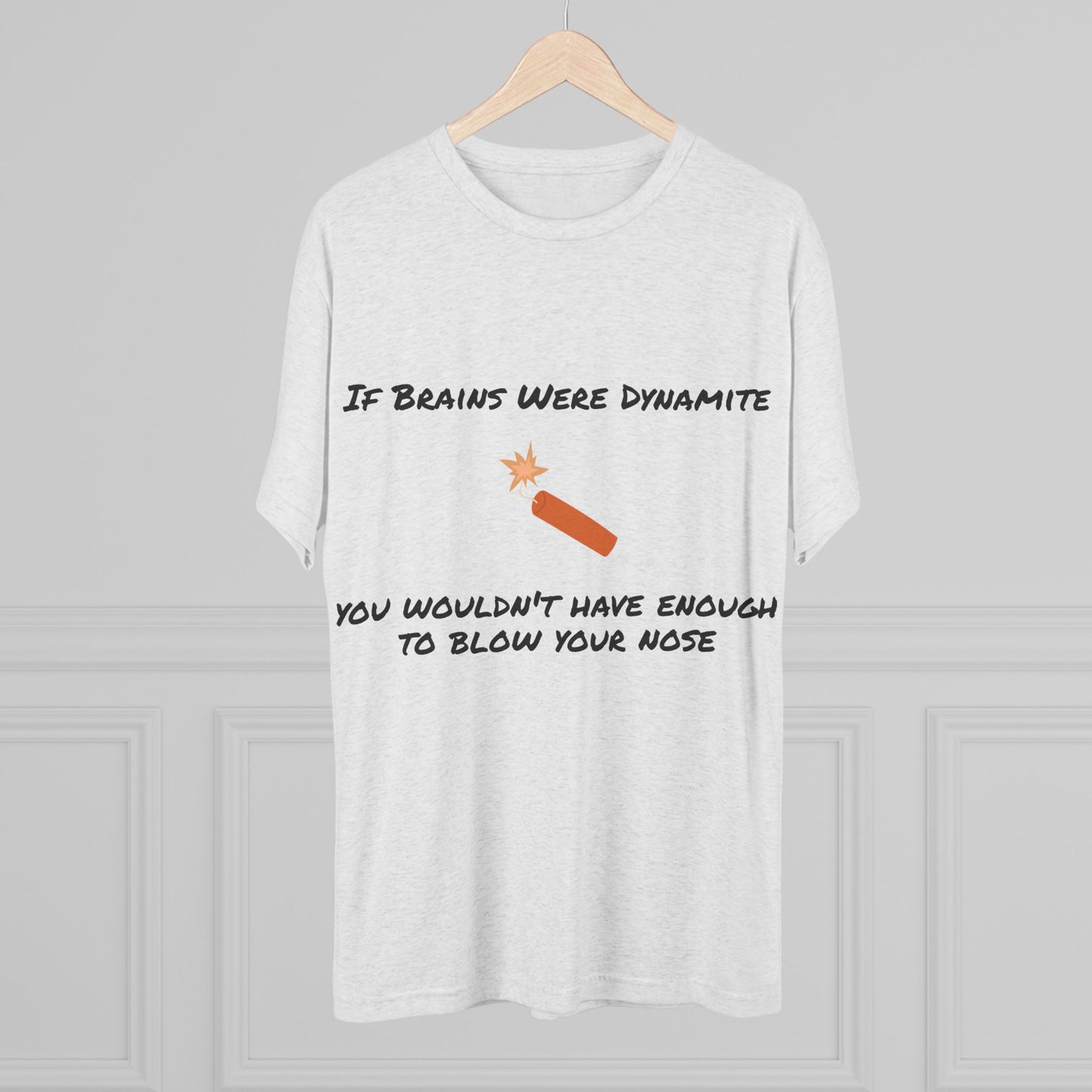 If Brains Were Dynamite -  Funny Unisex Crew Tee
