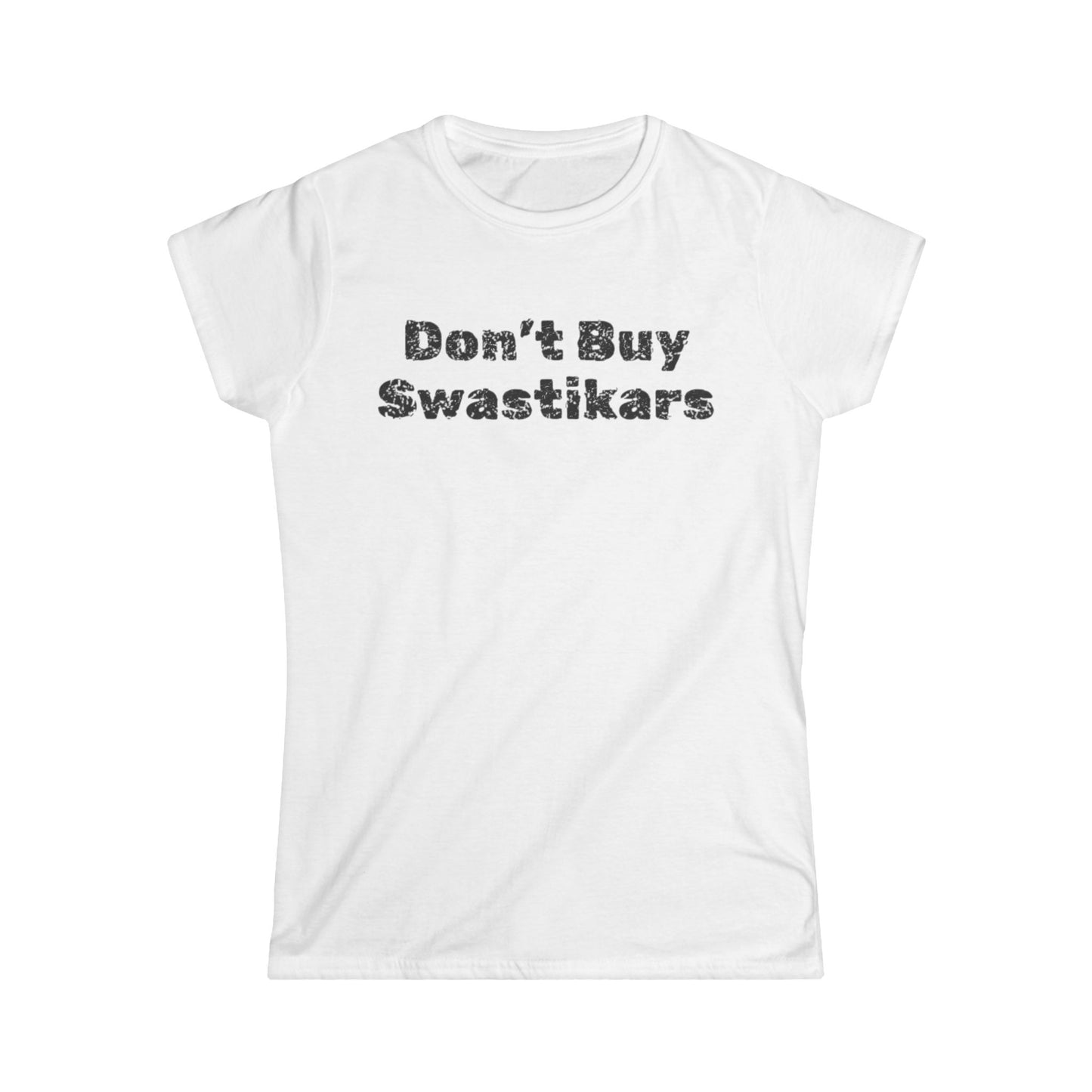 'Don't Buy Swastikars' -  Women's Softstyle Tee